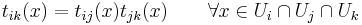 t_{ik}(x) = t_{ij}(x)t_{jk}(x) \qquad \forall x \in U_i \cap U_j \cap U_k