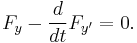 F_y - \frac{d}{dt}F_{y'} = 0.