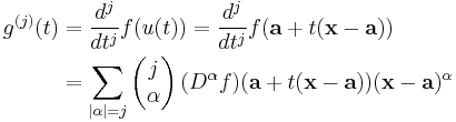 \begin{align}
g^{(j)}(t)&=\frac{d^j}{dt^j}f(u(t)) = \frac{d^j}{dt^j} f(\mathbf{a}%2Bt(\mathbf{x}-\mathbf{a})) \\
&= \sum_{|\alpha|=j} \left(\begin{matrix} j \\ \alpha\end{matrix} \right) (D^\alpha f) (\mathbf{a}%2Bt(\mathbf{x}-\mathbf{a})) (\mathbf{x}-\mathbf{a})^\alpha
\end{align}