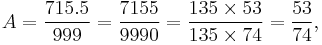 A=\frac{715.5}{999} = \frac{7155}{9990} = \frac{135 \times 53}{135 \times 74} = \frac{53}{74},