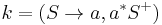 k = (S \to a, a^{*}S^{%2B})