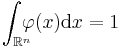 \int_{\mathbb{R}^n}\!\!\!\!\varphi(x)\mathrm{d}x=1