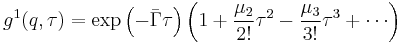 \ g^1(q,\tau) = \exp\left(-\bar{\Gamma}\tau\right) \left(1 %2B \frac{\mu_2}{2!}\tau^2 - \frac{\mu_3}{3!}\tau^3 %2B \cdots\right)