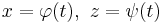  x= \varphi(t),\,\, z=\psi(t)