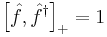 \left[\hat{f}, \hat{f}^\dagger \right]_%2B = 1