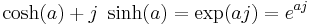 \cosh (a)  %2B j \ \sinh (a)  = \exp(a j) = e^{a j}