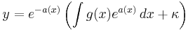 y=e^{-a(x)}\left(\int g(x) e^{a(x)}\, dx %2B \kappa\right)