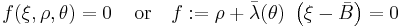 
   f(\xi, \rho, \theta) = 0 \, \quad \text{or} \quad
   f�:= \rho %2B \bar{\lambda}(\theta)~\left(\xi - \bar{B}\right) = 0 
 