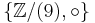 \{\mathbb{Z}/(9), \circ\}