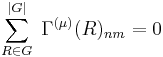 
   \sum_{R\in G}^{|G|} \; \Gamma^{(\mu)} (R)_{nm} = 0 
