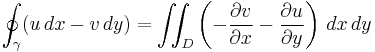 \oint_\gamma (u\,dx-v\,dy) =  \iint_D \left( -\frac{\partial v}{\partial x} -\frac{\partial u}{\partial y} \right )\,dx\,dy 