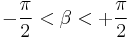 -\frac{\pi}{2}<\beta<%2B\frac{\pi}{2}\,\!