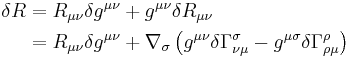 
\begin{align}
\delta R &= R_{\mu\nu} \delta g^{\mu\nu} %2B g^{\mu\nu} \delta R_{\mu\nu}\\
         &= R_{\mu\nu} \delta g^{\mu\nu} %2B \nabla_\sigma \left( g^{\mu\nu} \delta\Gamma^\sigma_{\nu\mu} - g^{\mu\sigma}\delta\Gamma^\rho_{\rho\mu} \right) 
\end{align}
