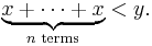  \underbrace{x%2B\cdots%2Bx}_{n\text{ terms}} < y. \, 