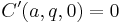 C^\prime(a,q,0)=0