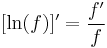 [\ln(f)]' = \frac{f'}{f}