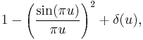 1-\left(\frac{\sin(\pi u)}{\pi u}\right)^2 %2B\delta(u),