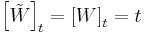 \left[\tilde W \right]_t= \left [ W \right]_t = t