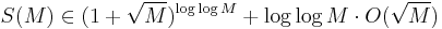  S(M) \in (1 %2B \sqrt{M})^{\log \log M}  %2B \log \log M \cdot O( \sqrt{M} )