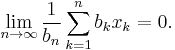 \lim_{n \to \infty}\frac1{b_n}\sum_{k=1}^n b_kx_k = 0.