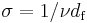 \sigma = 1/\nu d_\text{f}\,\!