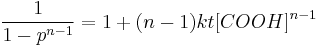 \frac{1}{1-p^{n-1}}=1%2B(n-1)kt[COOH]^{n-1}