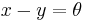 x - y = \theta