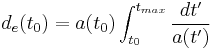 d_e(t_0) = a(t_0) \int_{t_0}^{t_{max}} \frac{dt'}{a(t')}