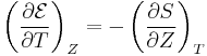 
\left(\frac{\partial \mathcal{E}}{\partial T}\right)_Z=
-\left(\frac{\partial S}{\partial Z}\right)_T
