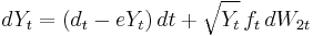 d Y_t = (d_t-e Y_t)\,dt %2B \sqrt{Y_t}\,f_t\, dW_{2t}