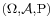 \scriptstyle (\Omega, \mathcal A, \operatorname{P})