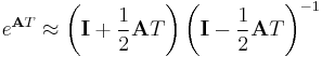 e^{\mathbf AT} \approx \left( \mathbf I %2B\frac{1}{2}  \mathbf A T \right) \left( \mathbf I - \frac{1}{2} \mathbf A T \right)^{-1}