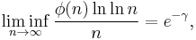  \liminf_{n \to \infty} \frac{\phi(n) \ln \ln n}{n} = e^{-\gamma}, 