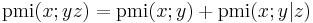 \operatorname{pmi}(x;yz) = \operatorname{pmi}(x;y) %2B \operatorname{pmi}(x;y|z)