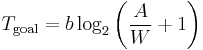 T_\text{goal} = b \log_2 \left( \frac{A}{W} %2B 1 \right)