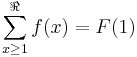 \sum_{x \ge 1}^{\Re}f(x)=F(1)\,