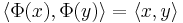 \langle\Phi(x),\Phi(y)\rangle=\langle x,y\rangle