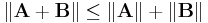 \|\mathbf{A %2B B}\| \le \| \mathbf{A}\| %2B \|\mathbf{B}\| 