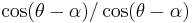 \cos(\theta-\alpha)/\cos(\theta-\alpha)