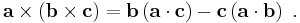  \mathbf{a} \times \left ( \mathbf{b} \times \mathbf{c} \right ) = \mathbf{b} \left ( \mathbf{a} \cdot \mathbf{c} \right ) - \mathbf{c}  \left ( \mathbf{a} \cdot \mathbf{b} \right ) \ .