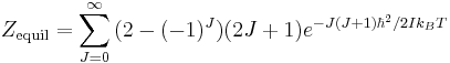 \begin{align}
& Z_{\text{equil}}=\sum\limits_{J=0}^{\infty }{(2-(-1)^{J})(2J%2B1)e^{{-J(J%2B1)\hbar ^{2}}/{2Ik_{B}T}\;}} \\ 
\end{align}