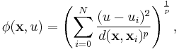 \phi(\mathbf{x}, u) = \left( \sum_{i = 0}^{N}{\frac{(u-u_i)^2}{d(\mathbf{x},\mathbf{x}_i)^p}} \right)^{\frac{1}{p}} ,