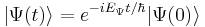 |\Psi(t)\rangle = e^{-iE_{\Psi}t/\hbar}|\Psi(0)\rangle