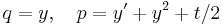 \displaystyle q=y,\quad p=y^{\prime}%2By^2%2Bt/2