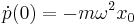 \dot{p}(0)=-m\omega^{2} x_0