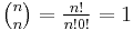 \tbinom nn = \tfrac{n!}{n!0!} = 1