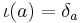 \iota(a) = \delta_a