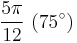 \frac{5\pi}{12} \ (75^\circ)