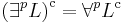  \left( \exists^p L \right)^{\rm c} = \forall^p L^{\rm c} 