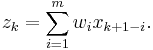 
z_k=\sum_{i=1}^m w_i x_{k%2B1-i}.
